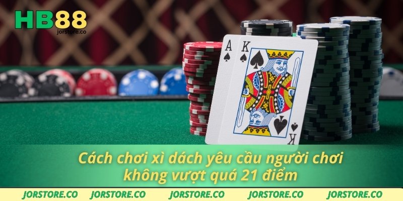 Cách Chơi Xì Dách Thông Minh Giúp Bạn Chiến Thắng Dễ Dàng Cách chơi xì dách yêu cầu người chơi không vượt quá 21 điểm