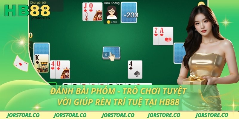 Đánh Bài Phỏm - Trò Chơi Tuyệt Vời Giúp Rèn Trí Tuệ Tại HB88 Đánh Bài Phỏm - Trò Chơi Tuyệt Vời Giúp Rèn Trí Tuệ Tại HB88