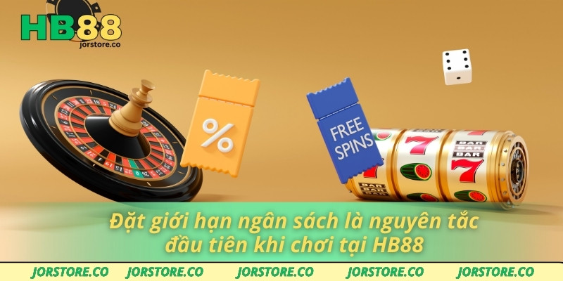 Chơi Có Trách Nhiệm Đặt giới hạn ngân sách là nguyên tắc đầu tiên khi chơi tại HB88