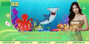Happy Fishing Tại HB88 - Nơi Cá Cược Bắn Cá Lên Ngôi Happy Fishing