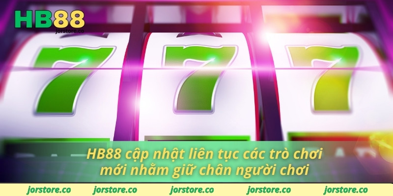 HB88 cập nhật liên tục các trò chơi mới nhằm giữ chân người chơi