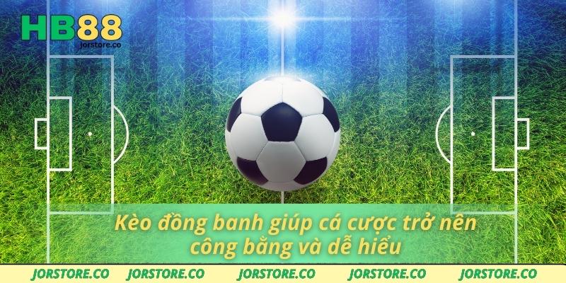 Đặt Cược Kèo Đồng Banh Tại HB88 - Hướng Dẫn Từ A Đến Z Kèo đồng banh giúp cá cược trở nên công bằng và dễ hiểu