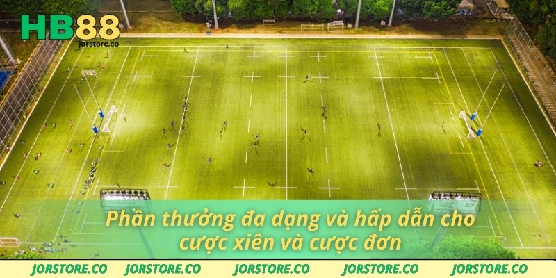 Thể Thao HB88 - Nơi Giao Thoa Của Đam Mê Và Cơ Hội Cá Cược Phần thưởng đa dạng và hấp dẫn cho cược xiên và cược đơn