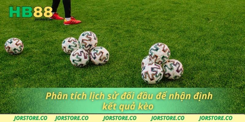 Phân tích lịch sử đối đầu để nhận định kết quả kèo