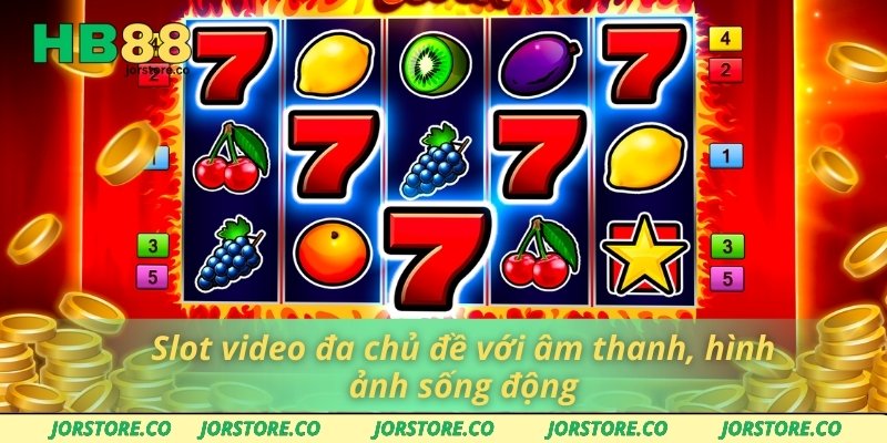 Nổ Hũ HB88 – Nơi Thử Vận May Và Săn Phần Thưởng Cực Khủng Slot video đa chủ đề với âm thanh, hình ảnh sống động