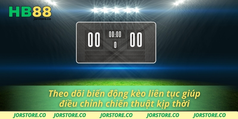 Kèo Cơ Hội Kép Và Cách Khai Thác Tối Đa Lợi Ích Tại HB88 Theo dõi biến động kèo liên tục giúp điều chỉnh chiến thuật kịp thời