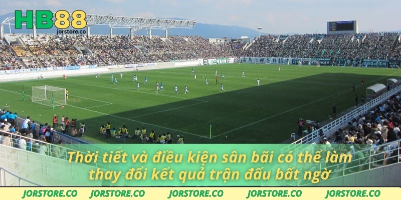 Kèo Cơ Hội Kép Và Cách Khai Thác Tối Đa Lợi Ích Tại HB88 Thời tiết và điều kiện sân bãi có thể làm thay đổi kết quả trận đấu bất ngờ